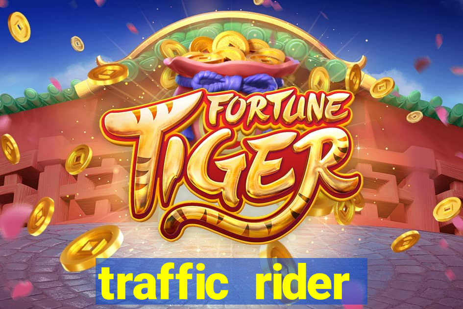 traffic rider dinheiro infinito
